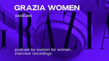 Grazia Podcast